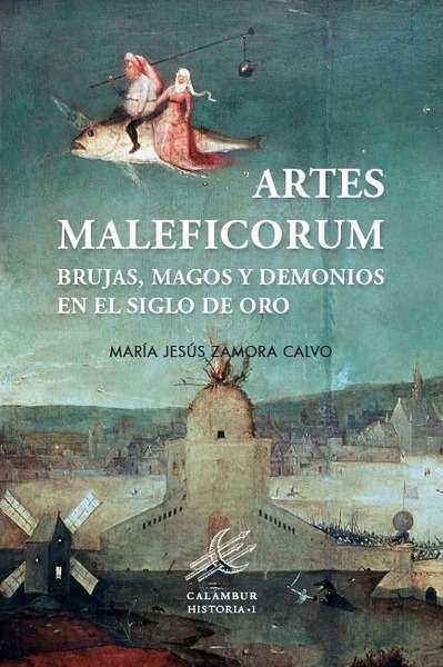 ARTES MALEFICORUM. BRUJAS MAGOS Y DEMONIOS EN EL SIGLO DE ORO | 9788483593622 | ZAMORA CALVO, MARÍA JESÚS | Llibres Parcir | Librería Parcir | Librería online de Manresa | Comprar libros en catalán y castellano online