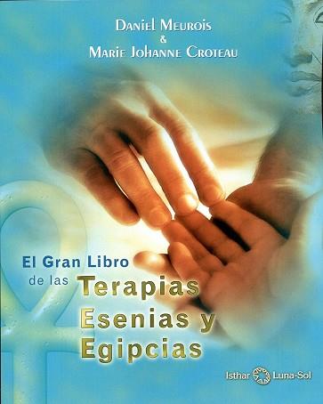 GRAN LIBRO DE LAS TERAPIAS ESENIAS Y EGIPCIAS | 9788494065866 | MEUROIS-GIVAUDAN, DANIEL / CROTEAU, MARIE JOHANNE | Llibres Parcir | Librería Parcir | Librería online de Manresa | Comprar libros en catalán y castellano online