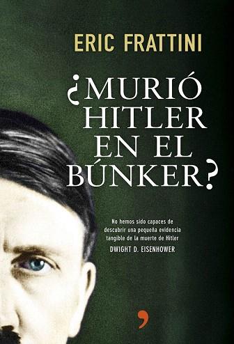 ¿MURIÓ HITLER EN EL BÚNKER? | 9788499984742 | ERIC FRATTINI | Llibres Parcir | Librería Parcir | Librería online de Manresa | Comprar libros en catalán y castellano online