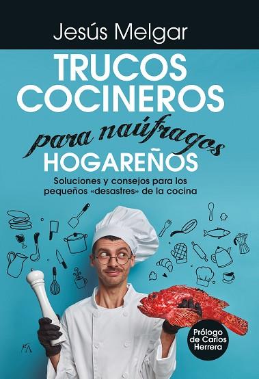 TRUCOS COCINEROS PARA NÁUFRAGOS HOGAREÑOS | 9788418952913 | JESÚS MELGAR | Llibres Parcir | Llibreria Parcir | Llibreria online de Manresa | Comprar llibres en català i castellà online