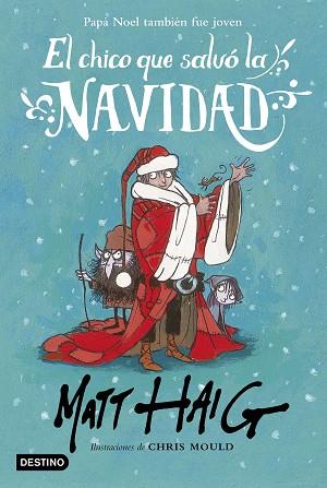 EL CHICO QUE SALVÓ LA NAVIDAD | 9788408162896 | HAIG, MATT / MOULD, CHRIS | Llibres Parcir | Librería Parcir | Librería online de Manresa | Comprar libros en catalán y castellano online