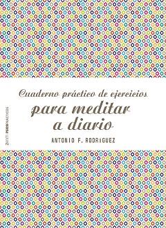 CUADERNO PRÁCTICO DE EJERCICIOS PARA MEDITAR A DIARIO | 9788408187769 | RODRÍGUEZ ESTEBAN, ANTONIO FRANCISCO | Llibres Parcir | Llibreria Parcir | Llibreria online de Manresa | Comprar llibres en català i castellà online
