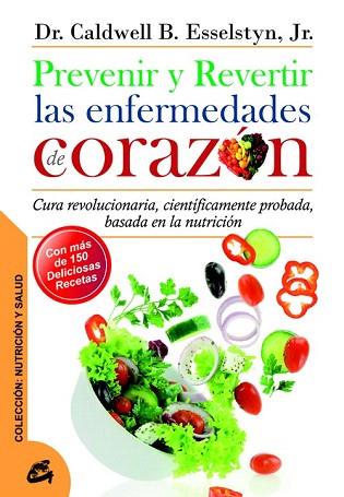 PREVENIR Y REVERTIR LAS ENFERMEDADES DE CORAZÓN | 9788484454762 | ESSELSTYN, DR. CALDWELL B. | Llibres Parcir | Llibreria Parcir | Llibreria online de Manresa | Comprar llibres en català i castellà online