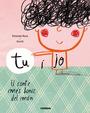 TU I JO. EL CONTE MES BONIC DEL MON TEMA : FAMILIA. | 9788491010371 | ELISENDA ROCA - GURIDI | Llibres Parcir | Librería Parcir | Librería online de Manresa | Comprar libros en catalán y castellano online