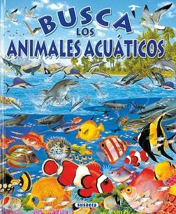 BUSCA LOS ANIMALES ACUÁTICOS | 9788430545490 | SUSAETA, EQUIPO | Llibres Parcir | Librería Parcir | Librería online de Manresa | Comprar libros en catalán y castellano online