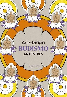 ARTE-TERAPIA BUDISMO | 9788416641079 | LAROUSSE EDITORIAL | Llibres Parcir | Llibreria Parcir | Llibreria online de Manresa | Comprar llibres en català i castellà online