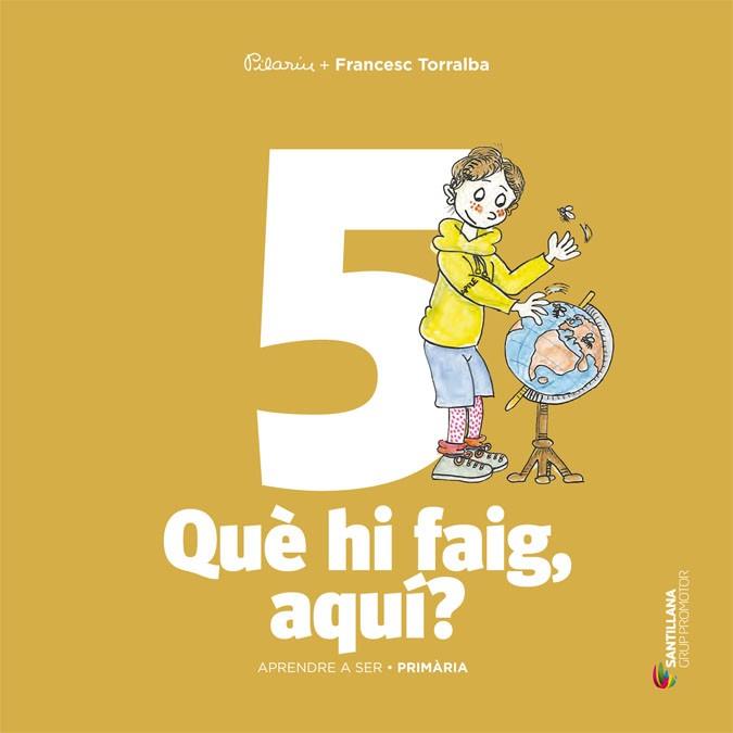 APRENDRE A SER VOLUM 5 QUE HI FAIG, AQUI? 3 PRI | 9788490476857 | TORRALBA ROSELLO, FRANCESC | Llibres Parcir | Librería Parcir | Librería online de Manresa | Comprar libros en catalán y castellano online