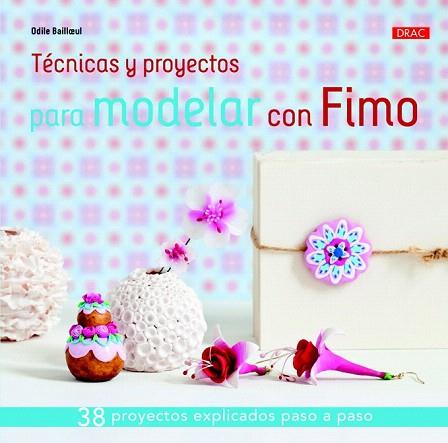 TÉCNICAS Y PROYECTOS PARA MODELAR CON FIMO | 9788498744422 | BAILLOEUL, ODILE | Llibres Parcir | Llibreria Parcir | Llibreria online de Manresa | Comprar llibres en català i castellà online