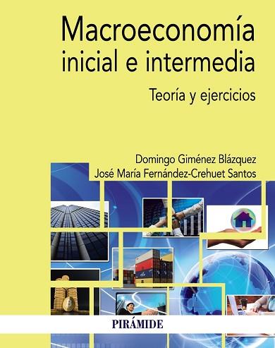 MACROECONOMÍA INICIAL E INTERMEDIA | 9788436839593 | GIMÉNEZ BLÁZQUEZ, DOMINGO / FERNÁNDEZ-CREHUET SANTOS, JOSÉ MARÍA | Llibres Parcir | Librería Parcir | Librería online de Manresa | Comprar libros en catalán y castellano online