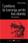 I PELAVA LA TARONJA AMB LES DENTS | 9788429754568 | ALBERT ROIG | Llibres Parcir | Librería Parcir | Librería online de Manresa | Comprar libros en catalán y castellano online