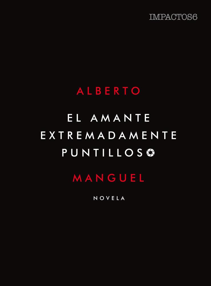 EL AMANTE EXTREMADAMENTE PUNTILLOSO | 9788416259557 | MANGUEL, ALBERTO | Llibres Parcir | Llibreria Parcir | Llibreria online de Manresa | Comprar llibres en català i castellà online