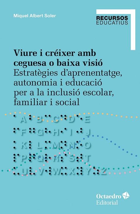 VIURE I CRÉIXER AMB CEGUESA O BAIXA VISIÓ | 9788410792166 | SOLER, MIQUEL ALBERT | Llibres Parcir | Llibreria Parcir | Llibreria online de Manresa | Comprar llibres en català i castellà online