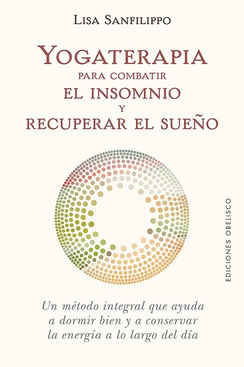 YOGATERAPIA PARA COMBATIR EL INSOMNIO Y RECUPERAR EL SUEÑO | 9788491116776 | SANFILIPPO, LISA | Llibres Parcir | Librería Parcir | Librería online de Manresa | Comprar libros en catalán y castellano online