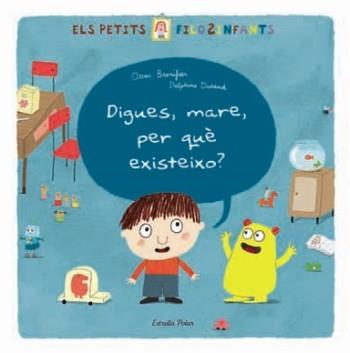 DIGUES MARE PER QUE EXISTEIXO ? petits filosinfants | 9788499321219 | OSCAR BRENIFIER DELPHINE DURAND | Llibres Parcir | Librería Parcir | Librería online de Manresa | Comprar libros en catalán y castellano online