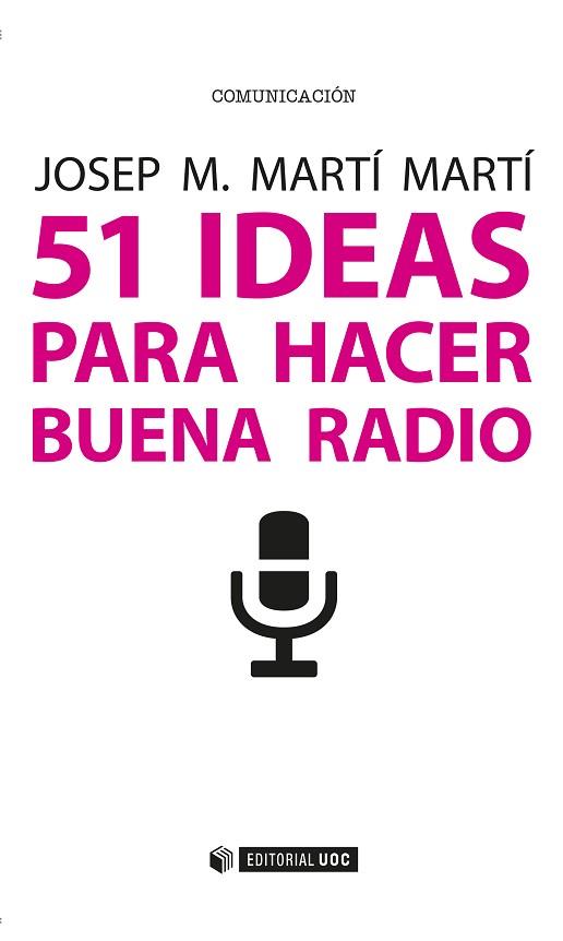 51 IDEAS PARA HACER BUENA RADIO | 9788491164876 | MARTÍ MARTÍ, JOSEP M. | Llibres Parcir | Librería Parcir | Librería online de Manresa | Comprar libros en catalán y castellano online