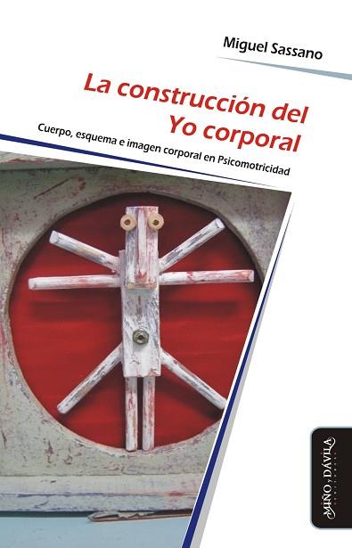 CONSTRUCCIÓN DEL YO CORPORAL. CUERPO, ESQUEMA E IMAGEN CORPORAL EN PSICOMOTRICIDAD | PODI109870 | SASSANO  MIGUEL | Llibres Parcir | Librería Parcir | Librería online de Manresa | Comprar libros en catalán y castellano online