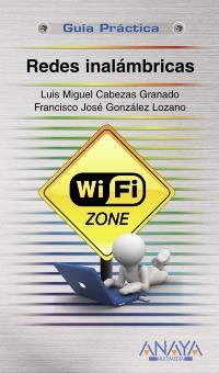 GUIA PRACTICA REDES INALAMBRICAS | 9788441528024 | LUIS MIGUEL CABEZAS GRANADO FCO JOSE GONZALEZ LOZANO | Llibres Parcir | Llibreria Parcir | Llibreria online de Manresa | Comprar llibres en català i castellà online