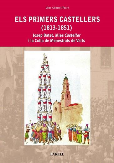 ELS PRIMERS CASTELLERS (1813-1851). JOSEP BATET, ÀLIES CASTELLER  I LA COLLA DE | 9788492811472 | CLIMENT FERRÉ, JOAN | Llibres Parcir | Librería Parcir | Librería online de Manresa | Comprar libros en catalán y castellano online