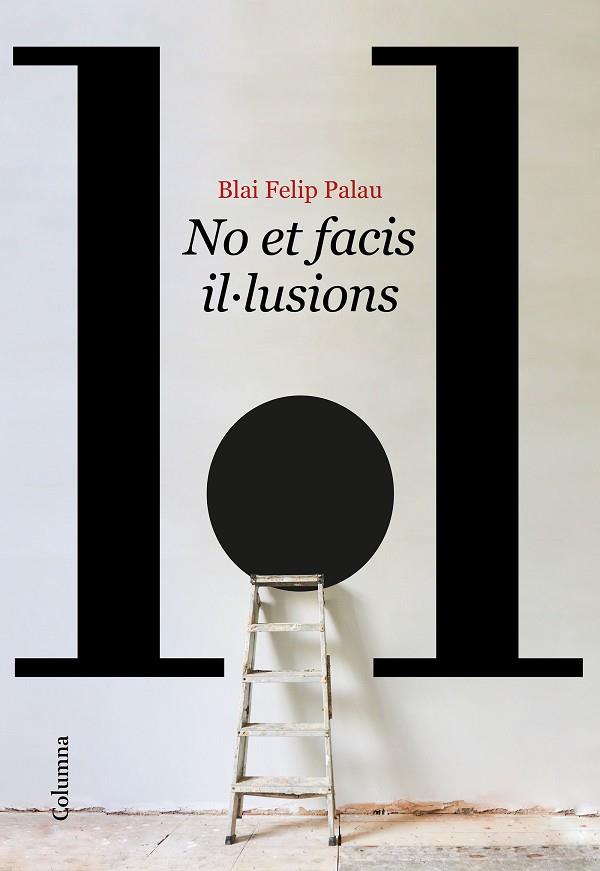 NO ET FACIS IL·LUSIONS | 9788466429986 | FELIP PALAU, BLAI | Llibres Parcir | Librería Parcir | Librería online de Manresa | Comprar libros en catalán y castellano online