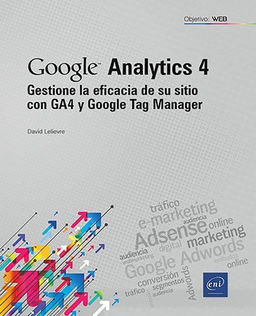 GESTIONE LA EFICACIA DE SU SITIO CON GA4 Y GOOGLE TAG MANAGER | 9782409051616 | LELIEVRE, DAVID | Llibres Parcir | Librería Parcir | Librería online de Manresa | Comprar libros en catalán y castellano online