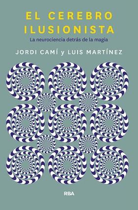 EL CEREBRO ILUSIONISTA | 9788491873723 | CAMI MORELL, JORDI/MARTÍNEZ LUIS M. | Llibres Parcir | Librería Parcir | Librería online de Manresa | Comprar libros en catalán y castellano online