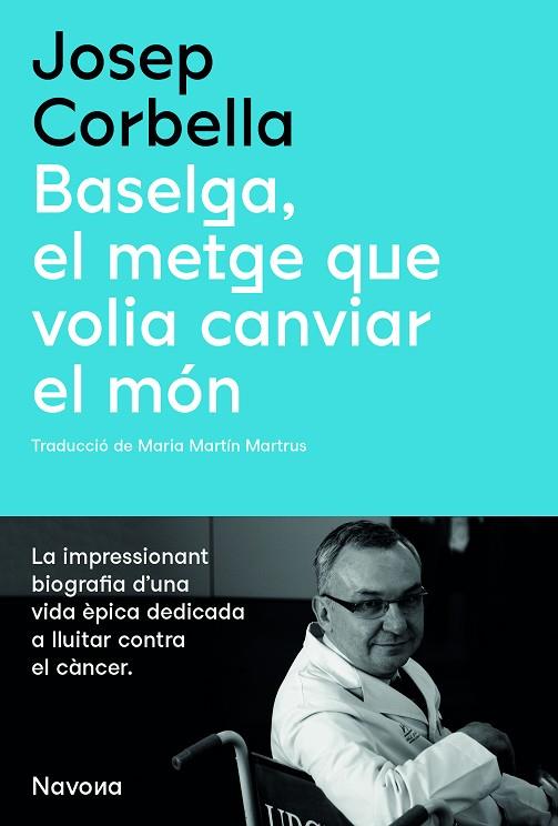 BASELGA, EL METGE QUE VOLIA CANVIAR EL MÓN | 9788419179067 | CORBELLA, JOSEP | Llibres Parcir | Librería Parcir | Librería online de Manresa | Comprar libros en catalán y castellano online