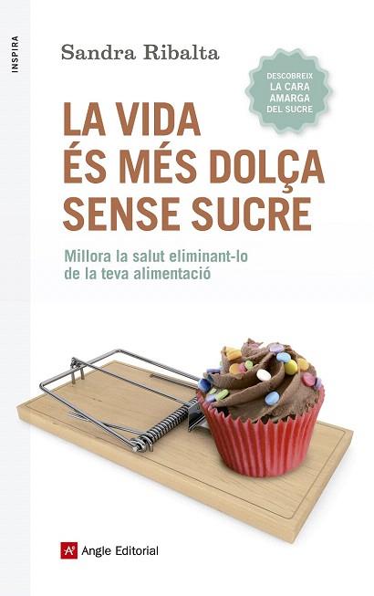 LA VIDA ÉS MÉS DOLÇA SENSE SUCRE | 9788416139675 | RIBALTA PERALBA, SANDRA | Llibres Parcir | Librería Parcir | Librería online de Manresa | Comprar libros en catalán y castellano online