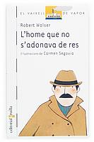 L'HOME QUE NO S'ADONAVA DE RES | 9788466110464 | WALSER | Llibres Parcir | Llibreria Parcir | Llibreria online de Manresa | Comprar llibres en català i castellà online