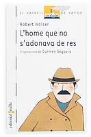 L'HOME QUE NO S'ADONAVA DE RES | 9788466110464 | WALSER | Llibres Parcir | Librería Parcir | Librería online de Manresa | Comprar libros en catalán y castellano online