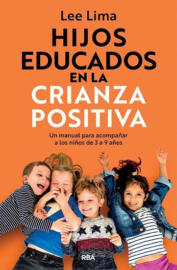 HIJOS EDUCADOS EN LA CRIANZA POSITIVA | 9788411327916 | LIMA, LEE | Llibres Parcir | Llibreria Parcir | Llibreria online de Manresa | Comprar llibres en català i castellà online