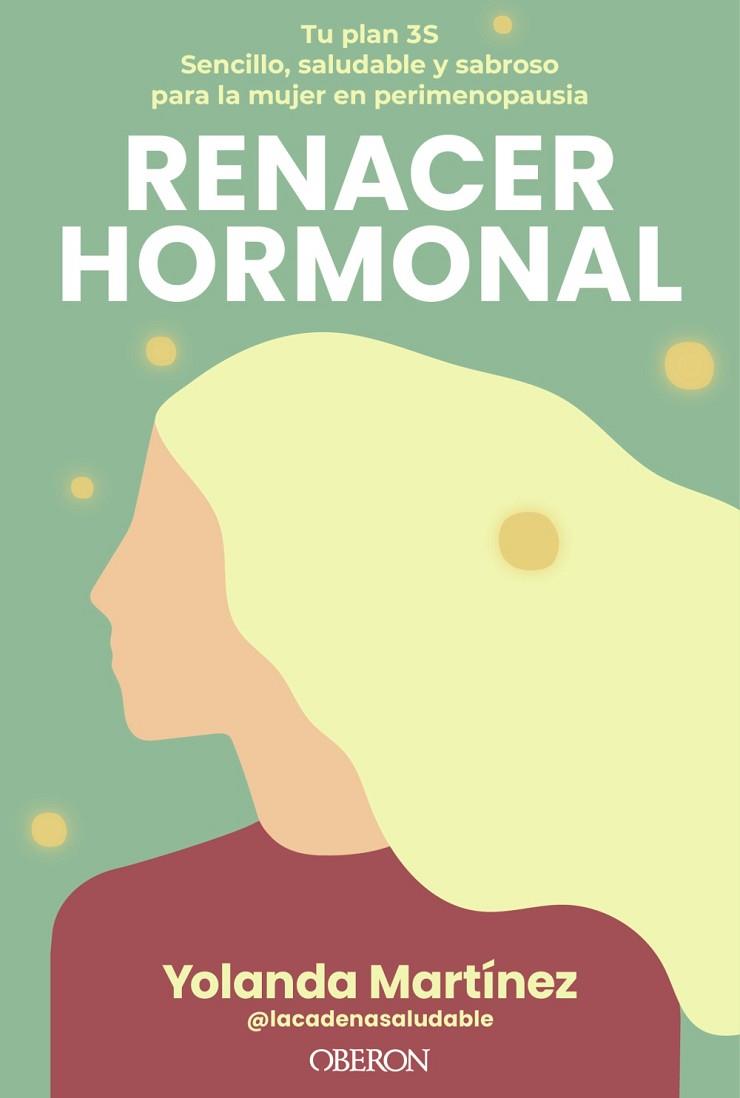 RENACER HORMONAL | 9791387775360 | MARTÍNEZ (@LACADENASALUDABLE), YOLANDA | Llibres Parcir | Llibreria Parcir | Llibreria online de Manresa | Comprar llibres en català i castellà online