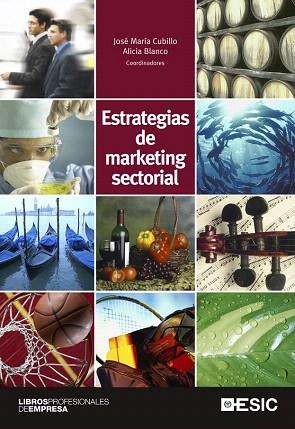 ESTRATEGIAS DE MARKETING SECTORIAL | 9788473569927 | CUBILLO PINILLA, JOSÉ MARÍA/BLANCO GONZÁLEZ, ALICIA/Y OTROS | Llibres Parcir | Llibreria Parcir | Llibreria online de Manresa | Comprar llibres en català i castellà online