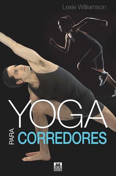 YOGA PARA CORREDORES | 9788499105130 | WILLIAMSON, LEXIE | Llibres Parcir | Llibreria Parcir | Llibreria online de Manresa | Comprar llibres en català i castellà online