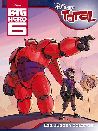 BIG HERO 6. DISNEY TOTAL | 9788499516387 | DISNEY | Llibres Parcir | Librería Parcir | Librería online de Manresa | Comprar libros en catalán y castellano online