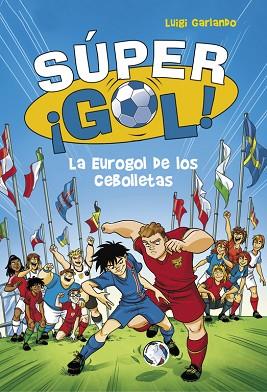 LA EUROGOL DE LOS CEBOLLETAS (SÚPER ¡GOL! 7) TEMA : FUTBOL | 9788490436554 | GARLANDO, LUIGI | Llibres Parcir | Librería Parcir | Librería online de Manresa | Comprar libros en catalán y castellano online