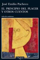 EL PRINCIPIO DEL PLACER Y OTROS CUENTOS | 9788483832554 | PACHECO JOSE EMILIO | Llibres Parcir | Llibreria Parcir | Llibreria online de Manresa | Comprar llibres en català i castellà online