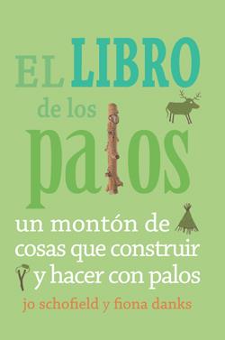 EL LIBRO DE LOS PALOS | 9788493836467 | SCHOFIELD, JO / DANKS, FIONA | Llibres Parcir | Librería Parcir | Librería online de Manresa | Comprar libros en catalán y castellano online