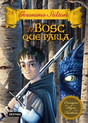 EL BOSC QUE PARLA CRONIQUES REGNE FANTASIA 3 GERONIMO STILT | 9788499325149 | GERONIMO STILTON CRONIQUES REGNE FANTASIA | Llibres Parcir | Llibreria Parcir | Llibreria online de Manresa | Comprar llibres en català i castellà online