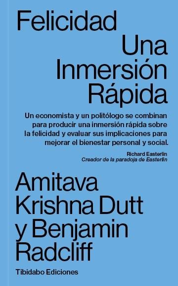 FELICIDAD. UNA INMERSIÓN RÁPIDA | 9788491178613 | DUTT, AMITAVA KRISHNA/RADCLIFF, BENJAMIN | Llibres Parcir | Librería Parcir | Librería online de Manresa | Comprar libros en catalán y castellano online