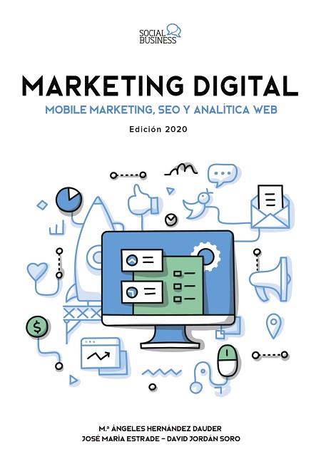 MARKETING DIGITAL. MOBILE MARKETING, SEO Y ANALÍTICA WEB. EDICIÓN 2020 | 9788441542297 | ESTRADE NIETO, JOSE MARÍA/JORDÁN SORO, DAVID/HERNÁNDEZ DAUDER, MARÍA ÁNGELES | Llibres Parcir | Librería Parcir | Librería online de Manresa | Comprar libros en catalán y castellano online