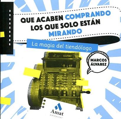 QUE ACABEN COMPRANDO LOS QUE SOLO ESTÁN MIRANDO | 9788497359726 | ÁLVAREZ OROZCO, MARCOS | Llibres Parcir | Librería Parcir | Librería online de Manresa | Comprar libros en catalán y castellano online