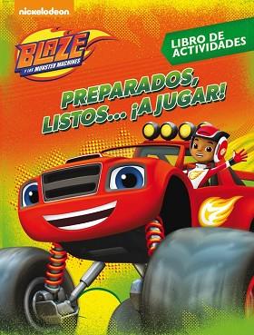 PREPARADOS, LISTOS... ¡A JUGAR! (BLAZE Y LOS MONSTER MACHINES. ACTIVIDADES) | 9788437201498 | NICKELODEON | Llibres Parcir | Librería Parcir | Librería online de Manresa | Comprar libros en catalán y castellano online