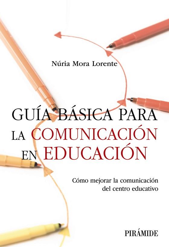 GUÍA BÁSICA PARA LA COMUNICACIÓN EN EDUCACIÓN | 9788436850758 | MORA LORENTE, NÚRIA | Llibres Parcir | Llibreria Parcir | Llibreria online de Manresa | Comprar llibres en català i castellà online