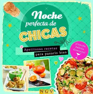 NOCHE PERFECTA DE CHICAS. APETITOSAS RECETAS PARA PASARLO BIEN | 9783625000266 | Llibres Parcir | Librería Parcir | Librería online de Manresa | Comprar libros en catalán y castellano online