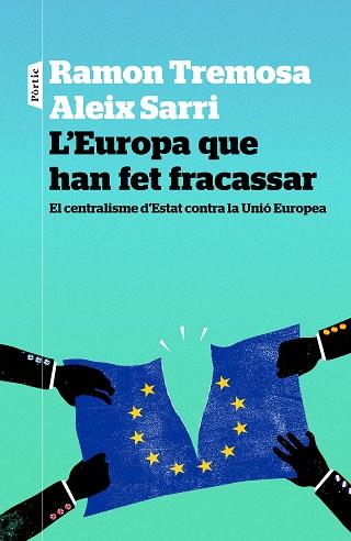 L'EUROPA QUE HAN FET FRACASSAR | 9788498093834 | RAMON TREMOSA/ALEIX SARRI I CAMARGO | Llibres Parcir | Librería Parcir | Librería online de Manresa | Comprar libros en catalán y castellano online