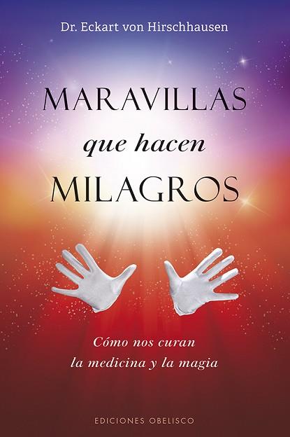 MARAVILLAS QUE HACEN MILAGROS | 9788491114338 | VON HIRSCHHAUSEN, ECKART | Llibres Parcir | Llibreria Parcir | Llibreria online de Manresa | Comprar llibres en català i castellà online