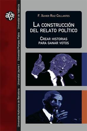 LA CONSTRUCCI?N DEL RELATO POL?TICO | 9788449085215 | RUIZ COLLANTES, F. XAVIER | Llibres Parcir | Librería Parcir | Librería online de Manresa | Comprar libros en catalán y castellano online