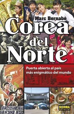COREA DEL NORTE. PUERTA ABIERTA AL PAÍS MÁS ENIGMÁTICO DEL MUNDO | 9788467939392 | MARC BERNABÉ | Llibres Parcir | Librería Parcir | Librería online de Manresa | Comprar libros en catalán y castellano online