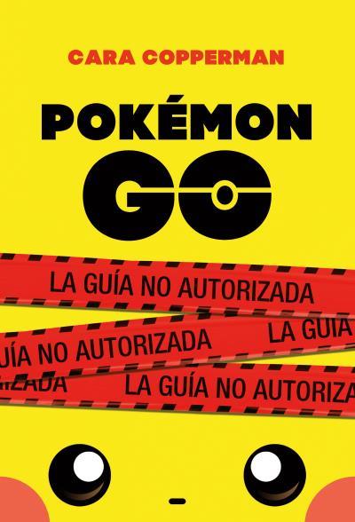 POKÉMON GO. LA GUIA NO AUTORIZADA | 9788496886605 | COPPERMAN, CARA | Llibres Parcir | Librería Parcir | Librería online de Manresa | Comprar libros en catalán y castellano online