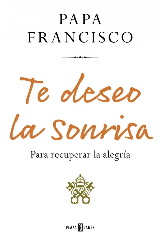 TE DESEO LA SONRISA | 9788401031465 | , PAPA FRANCISCO | Llibres Parcir | Llibreria Parcir | Llibreria online de Manresa | Comprar llibres en català i castellà online